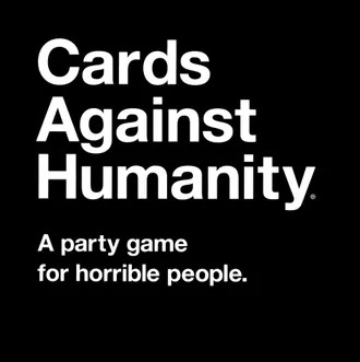 Cards Against Humanity* The title Cards Against Humanity in white on a black background with the subtitle "A party game for horrible people."