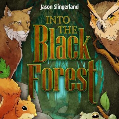 Into the Black Forest A lynx, an owl, a squirrel, and a frog look out from a forest of trees and boulders behind the game title "Into the Black Forest"